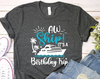 Custom Aw Ship It's A Birthday Trip Shirt, Birthday Party Shirt, Cruise Shirts, Birthday Cruise, Girls Trip T-Shirt, Birthday Trip,Girls Tee