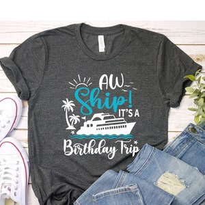 Aw Ship It's A Birthday Trip Shirt, Birthday Party Shirt, Cruise Shirts, Birthday Cruise, Girls Trip T-Shirt, Birthday Trip, Girls Party Tee