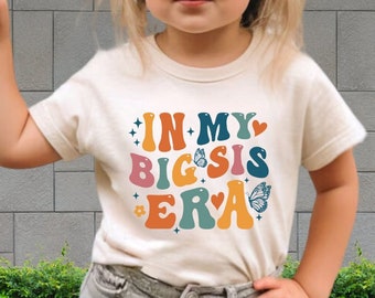 Retro Big Sister Shirt | In My Big Sis Era Toddler Shirt,Cute Retro Big Sis Kids Shirt,Natural Big Sister Toddler Tee,Pregnancy reveal Shirt
