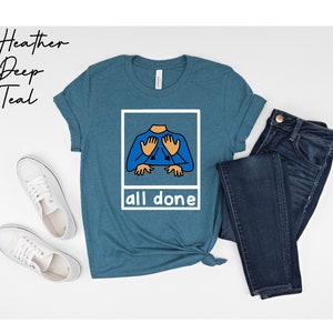 All Done Special Education Shirt, Sped Teacher Gift, Neurodiversity Shirt, Autism Acceptance Clothing, Bcba Slp OT Teachers,AAC SPED Teacher image 3