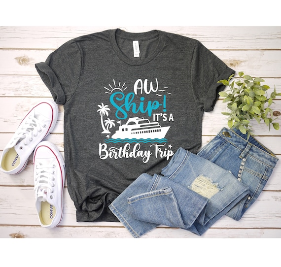 Custom Aw Ship It's A Birthday Trip Shirt, Birthday Party Shirt, Cruise Shirts, Birthday Cruise, Girls Trip T-Shirt, Birthday Trip,Girls Tee