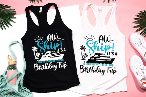 Aw Ship It's A Birthday Trip Tank Tops, Birthday Party Tanks, Cruise Shirts, Birthday Cruise, Girls Trip T-Shirt, Birthday Trip, Party Tee