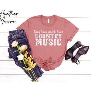 Country Music Shirt, Baby I love you like I love Shirt, Country Shirt, Southern Shirt, Selena Shirt, Girl Country Shirt, Gift for Her, Women immagine 3