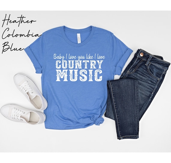 Country Music Shirt, Baby I love you like I love Shirt, Country Shirt, Southern Shirt, Selena Shirt, Girl Country Shirt, Gift for Her, Women