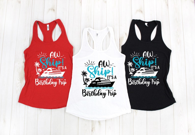 Aw Ship It's A Birthday Trip Tank Tops, Birthday Party Tanks, Cruise Shirts, Birthday Cruise, Girls Trip T-Shirt, Birthday Trip, Party Tee image 2