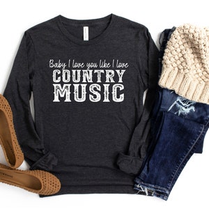 Country Music Shirt, Baby I love you like I love Shirt, Country Shirt, Southern Shirt, Selena Shirt, Girl Country Shirt, Gift for Her, Women immagine 2