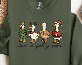 Just a Jolly Goose Sweatshirt, Goose Christmas Sweatshirt, Christmas Goose Shirt, Funny Goose Shirt, Goose Christmas Shirt,