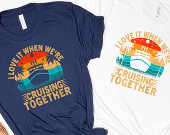 I Love It When We're Cruising Shirt, Family Cruise Shirt, Cruise Shirt, Family Vacation Shirt, Vacation Shirt, Matching Family Cruise Shirt