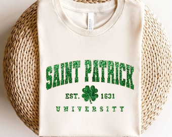 Saint Patrick University Shirt, St Patrick's Shirt, Saint Patrick Day Shirt, Irish Shirt, Green St Patricks Day Shirt, St Patrick Sweatshirt