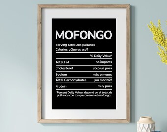 May include: A black and white printable poster with the text "MOFONGO" in a large white font. The poster is a humorous take on a nutrition label, listing the ingredients of the Puerto Rican dish mofongo, with a playful description of the nutritional value of each ingredient.
