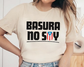 Puerto Rico Shirt,  Basura No Soy TShirt, Puerto Rican Pride TShirt, Puerto Rico Gifts, Boricua Flag Tee
