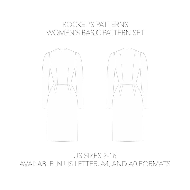 May include: Line drawing of a dress pattern set. The text "ROCKET'S PATTERNS WOMEN'S BASIC PATTERN SET" is at the top. Below are two dress illustrations. The text "US SIZES 2-16" and "AVAILABLE IN US LETTER, A4, AND A0 FORMATS" are at the bottom.