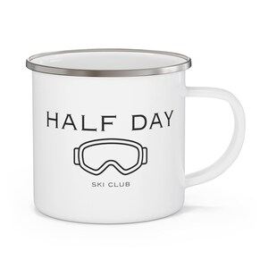 Half Day, ski club, Enamel Camping Mug, for ski lovers