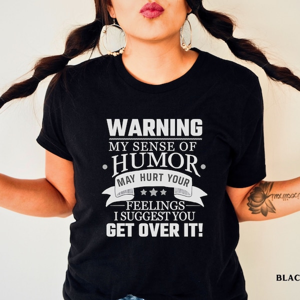 Warning My Sense of Humor May Offend You, Sarcastic Shirt for Men and Women, Sense of Humor Shirt, Humorous Short Sleeve Shirt, Rude Tshirts