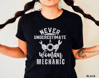 Mechanic Shirt for Women Never Underestimate a Woman MechanicTshirt Sassy Gift for Female Diesel Mechanic Shirt for Girl Auto Mechanic Tee