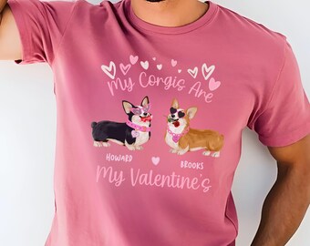 Corgi T-shirt Personalized Valentine's Day Shirt Customizable My Corgis Are My Valentine's Corgi Mama Gift Valentine Shirt Cute Dog Tee