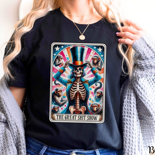 The Great Shit Show Skeleton Tarot Card T-Shirt, Funny Circus Shit Show Shirt, Skeleton Ringmaster, Sassy Shirt for Mom or Dad