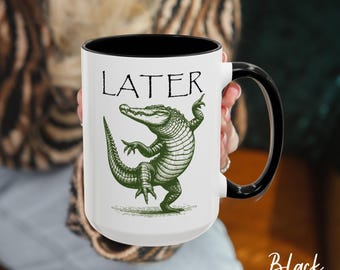 Later Gator Mug, Funny Alligator Coffee Cup, Cute Alligator Tea Cup, Reptile Lover, Wildlife Mug