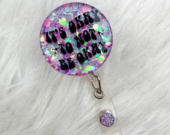 It’s Okay to Not Be Okay Badge Reel, Glitter Badge Reel, Nurse Badge Reel, CNA Badge Reel, Psych Nurse Badge Reel