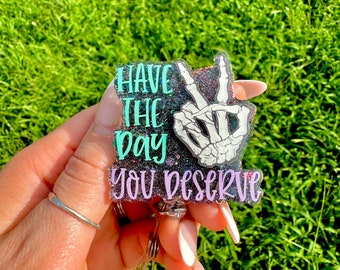 Have The Day You Deserve Badge Reel, Nurse Badge Reel, CNA Badge Reel, Skeleton Peace Sign Badge Reel, Teacher Badge, Glitter Badge Reel