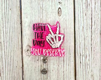 Have The Day You Deserve Badge Reel, Nurse Badge Reel, CNA Badge Reel, Skeleton Peace Sign Badge Reel, Teacher Badge, Glitter Badge Reel