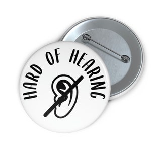 Hard of Hearing Pin, Button for Deaf Person, Hearing Loss Awareness, Deaf Awareness Button