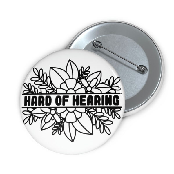 Floral Hard of Hearing Pin for Hearing Impaired, Hearing Loss, Statement Pin, Hard of Hearing Button with Wild Flowers