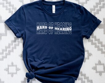 Hard Of Hearing Retro Wavy Shirt For Adult, Hearing Disability Awareness Apparel, Stacked Hard Of Hearing Shirt