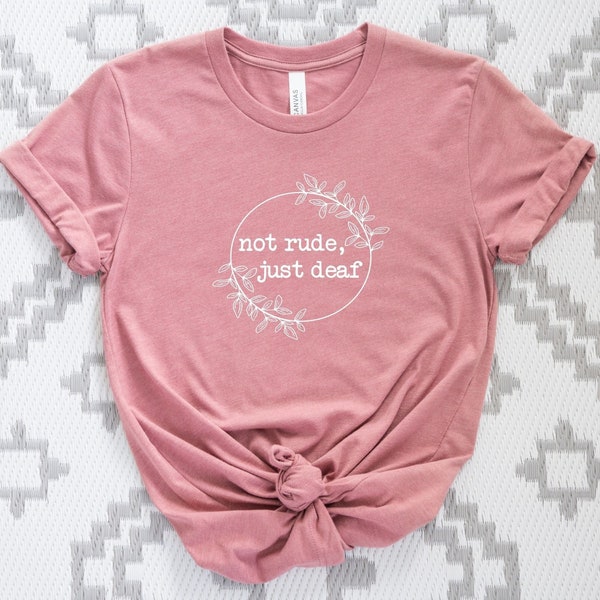 Not Rude Just Deaf Shirt For Adult, Cute Deaf Apparel, Floral Hard Of Hearing Shirt