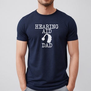 Hearing Aid Shirt for Dad of Deaf Child Hearing Aid Dad Gift Hearing Aid Gift Deaf Dad Gift Hearing Loss Awareness Shirt
