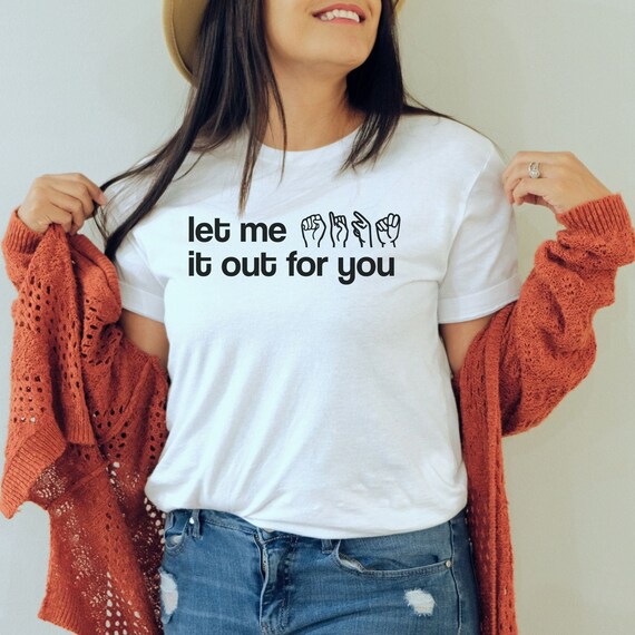 ASL Shirt Sign Language Gift Shirt for Deaf Adult American Sign Language Tshirt Deaf Humor Shirt Deaf Gift Sign Language Shirt