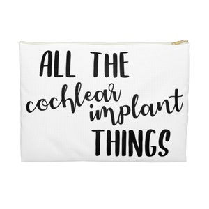 All The Cochlear Implant Things Zipper Pouch, Cochlear Accessory Bag, Cochlear Implant Bag, Deaf Gift, Cochlear Storage Bag, Deaf Awareness
