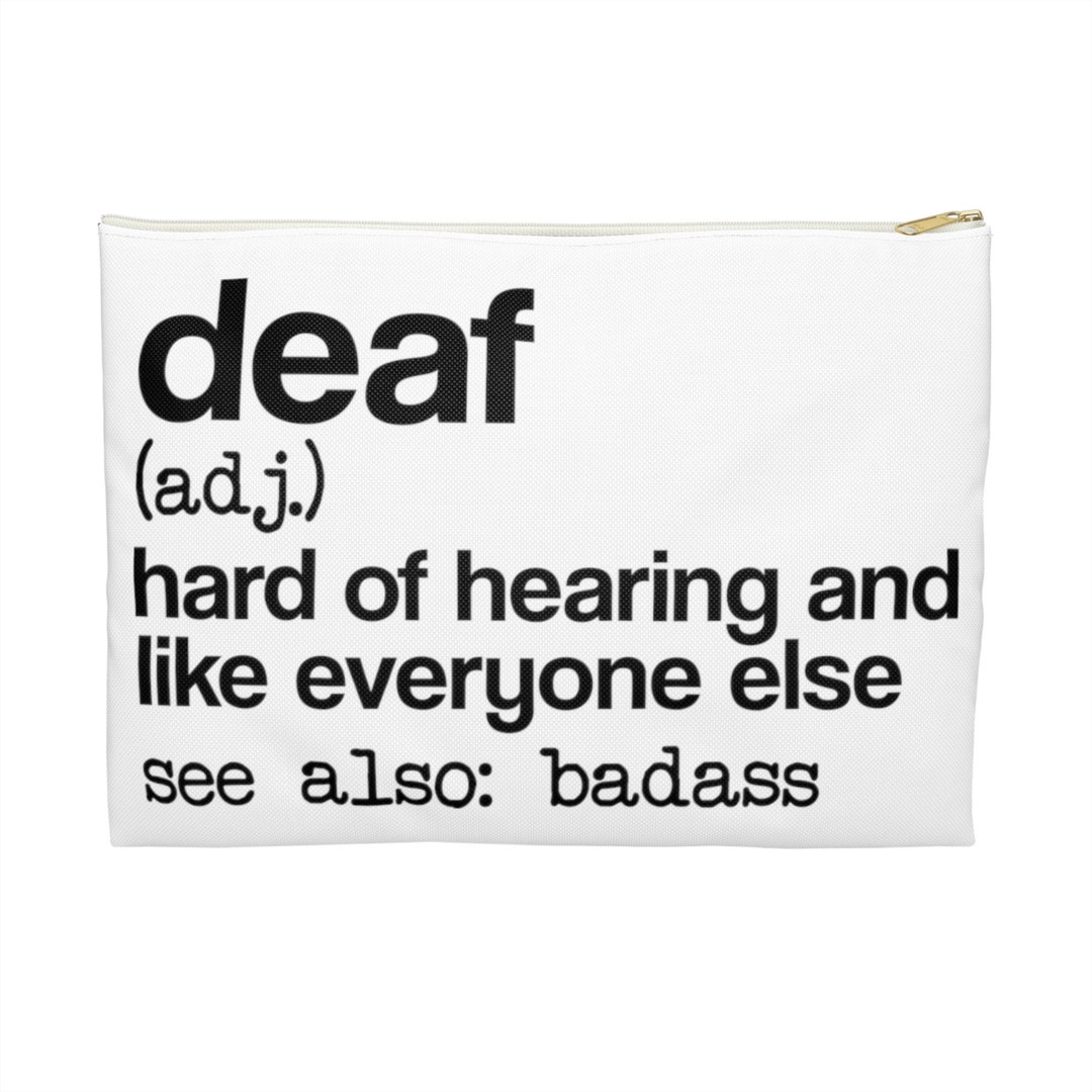 Deaf Zipper Bag, Deaf Humor Bag, Deaf Gift, Travel Bag for Deaf, Hard of Hearing Gift, Hearing