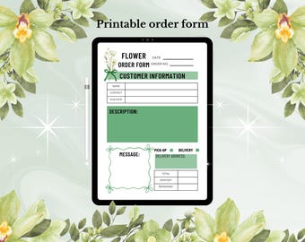 May include: A digital flower order form on a tablet, featuring fields for customer information, order details, and a message section. The form is green and white, with the text "Printable order form" at the top. A stylus rests beside the tablet.