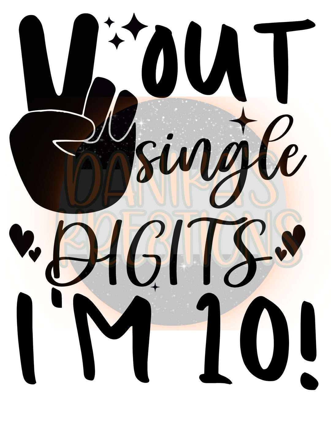 Peace Out Single Digits I'm 10 PNG/SVG Etsy