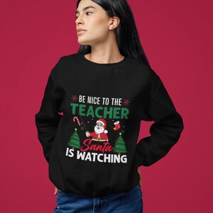 Be Nice To The Teacher, Santa IsWatching Crewneck Sweatshirt