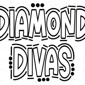 May include: Black and white graphic design with the text "DIAMOND DIVAS" in bold, outlined letters.