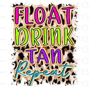 Float Drink Tan Repeat - Leopard Print and Neon - Sublimation PNG - Digital Artwork