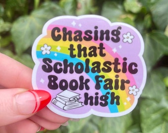 Chasing that Scholastic Book Fair high | Bookish Sticker | Kindle Stickers | Booktok Stickers | Vinyl Sticker