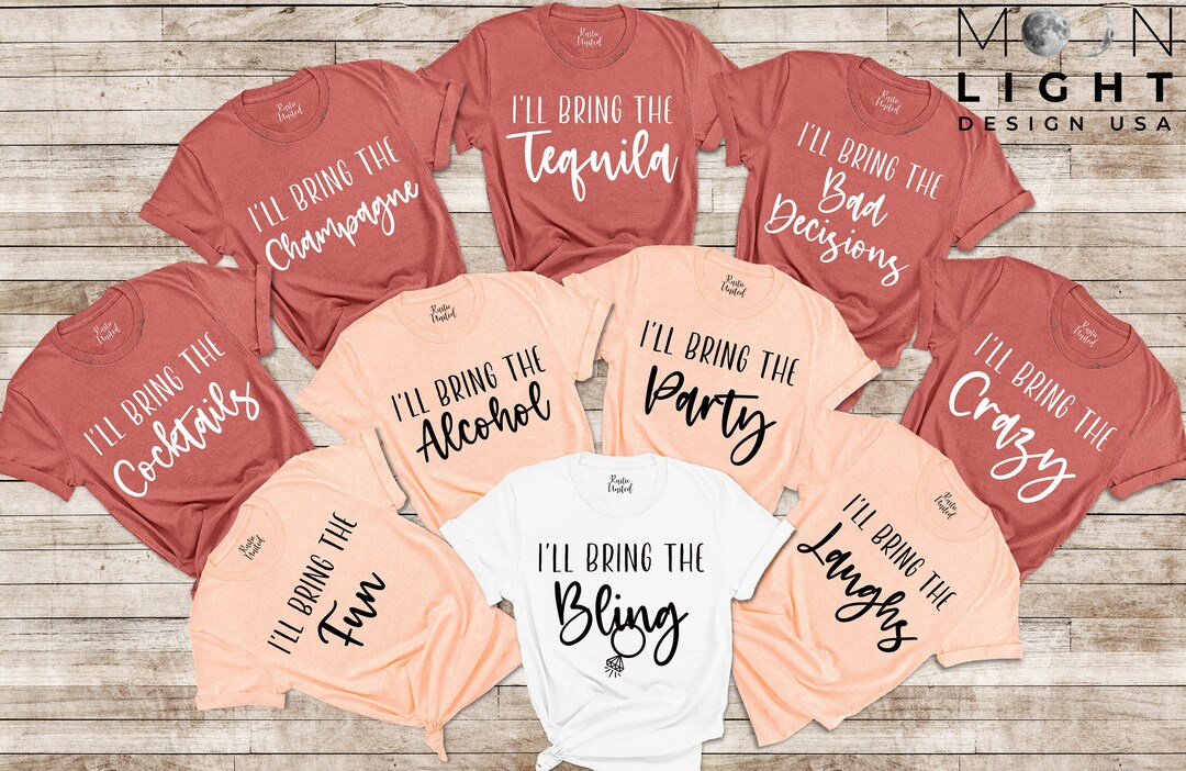 Bridal Party Shirts, Funny Bachelorette Party Shirts, I'll Bring the ...