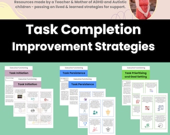 May include: A set of three printable fact sheets with strategies for improving task completion. The sheets are titled "Task Initiation", "Task Persistence", and "Task Prioritising and Goal Setting". Each sheet has a colorful graphic and a list of strategies.