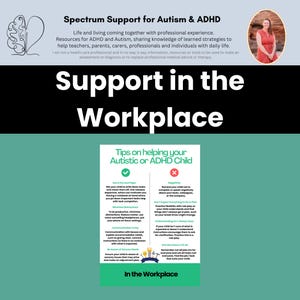 May include: A green and black infographic with the title "Tips on helping your Autistic or ADHD Child" with a checklist of tips for helping children with autism or ADHD in the workplace. The infographic includes a green tick and a red cross to indicate positive and negative behaviours.
