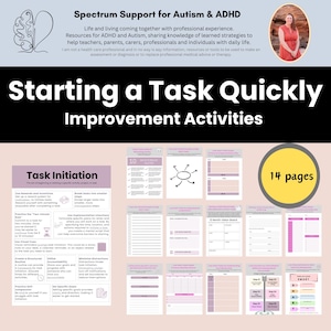 May include: A pink and white printable worksheet with the title "Starting a Task Quickly Improvement Activities". The worksheet includes 14 pages of activities to help with task initiation, implementation, and vision boards.