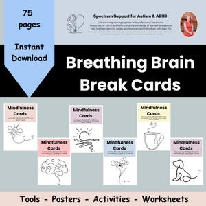 May include: A set of 75 printable mindfulness cards with simple line drawings of a bee, sun, teacup, brain, flower, and dog. The cards are designed to help with breathing exercises and are titled "Breathing Brain Break Cards".