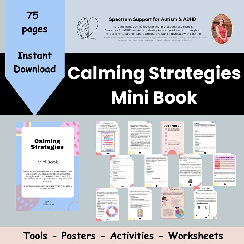 May include: A colourful mini book titled "Calming Strategies" with a pink, white and blue cover. The book is designed to help individuals learn and practice calming strategies. The book includes tools, posters, activities and worksheets. The book is 75 pages long and is available for instant download.