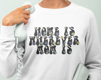 Home Is Wherever Mom Is Centric Sweater, Mom-Inspired Sweater, Statement Sweater, Mom-Focused Sweater, Cozy Sweater, Graphic Sweater