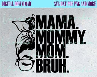Mama Mommy Mom Bruh Svg Cut File, Funny Mom Svg, Mothers Day Svg Png, Mom Shirt Svg, Gift For Mom Svg Files for Cricut, Sublimation Design