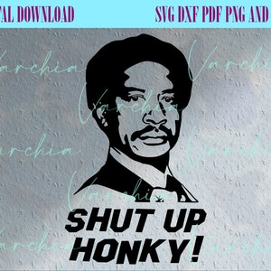 Shut Up Honky, George Jefferson, The Jeffersons, Funny svg, Christmas Gift, cricut, clipart file, instant download
