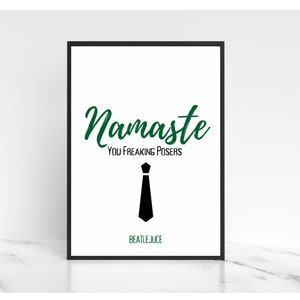 Beatlejuice the Musical Inspired| Musical Theatre Digital Wall Art Print |Namaste You Freaking Posers | 8.5x11”