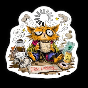 May include: A sticker featuring an orange cat with a tired expression, holding a coffee mug. The image includes coffee beans, a donut, and the text "Still Loading...". The cat is surrounded by cartoon elements.
